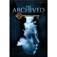 The Archived by Schwab, Victoria, 9781423171089
