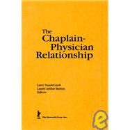 The Chaplain-Physician Relationship by Van De Creek; Larry, 9781560241089