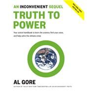An Inconvenient Sequel: Truth to Power by GORE, AL, 9781635651089