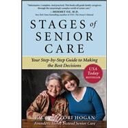 Stages of Senior Care: Your Step-by-Step Guide to Making the Best Decisions by Hogan, Paul; Hogan, Lori, 9780071621090