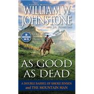 As Good as Dead by William W. Johnstone; J.A. Johnstone, 9780786051090