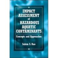 Impact Assessment of Hazardous Aquatic Contaminants: Concepts and Approaches by Rao; Salem, 9780849341090