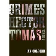 The Crimes of Hector Tomas by Colford, Ian, 9781554811090