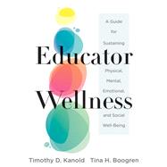 Educator Wellness by Timothy D. Kanold; Tina H. Boogren, 9781954631090