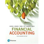 Financial Accounting, Sixth Canadian Edition, by Walter T. Harrison Jr. (Author), Charles T. Horngren (Author), C. William Thomas (Author), Greg Berberich, 9780134141091