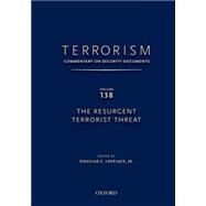 TERRORISM: COMMENTARY ON SECURITY DOCUMENTS VOLUME 138 The Resurgent Terrorist Threat by Lovelace, Douglas, 9780199351091