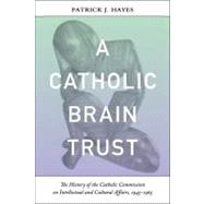 A Catholic Brain Trust by Hayes, Patrick J., 9780268031091
