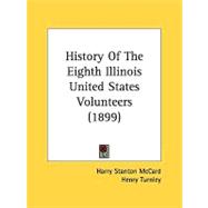 History Of The Eighth Illinois United States Volunteers by Mccard, Harry Stanton; Turnley, Henry, 9780548821091