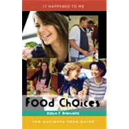 Food Choices The Ultimate Teen Guide by Brancato, Robin F., 9780810861091