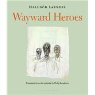 Wayward Heroes by Laxness, Halldor; Roughton, Phillip, 9780914671091
