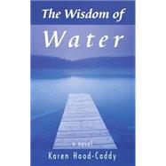 The Wisdom of Water by Hood-Caddy, Karen, 9780929141091