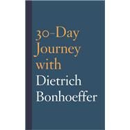 30-day Journey With Dietrich Bonhoeffer by Mauldin, Joshua, 9781506451091