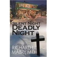 Silent Night, Deadly Night by Mabry, Richard L., M.D., 9781518641091