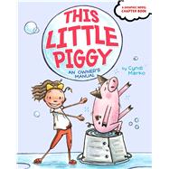 This Little Piggy An Owner's Manual by Marko, Cyndi; Marko, Cyndi, 9781534481091