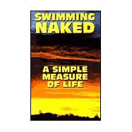 Swimming Naked : A Simple Measure of Life by Schmidt, Trevor, 9781585971091