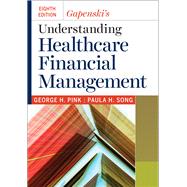 Gapenski's Understanding Healthcare Financial Management by Pink, George H.; Song, Paula H., 9781640551091