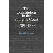 The Constitution in the Supreme Court by Currie, David P., 9780226131092