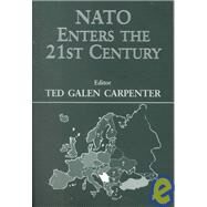 NATO Enters the 21st Century by Carpenter,Ted Galen, 9780714681092