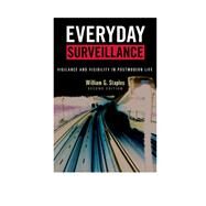 Everyday Surveillance Vigilance and Visibility in Postmodern Life by Staples, William G., 9780742541092