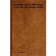 Cowboys and Cattle Kings - Life on the Range Today by Sonnichsen, C. L., 9781406761092
