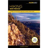 Hiking New Mexico A Guide to the State's Greatest Hiking Adventures by Parent, Laurence, 9781493031092