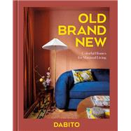 Old Brand New Colorful Homes for Maximal Living [An Interior Design Book] by Dabito, 9781984861092