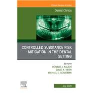 Controlled Substance Risk Mitigation in the Dental Setting, an Issue of Dental Clinics of North America by Schatman, Michael E.; Kulich, Ronald J.; Keith, David A., 9780323761093