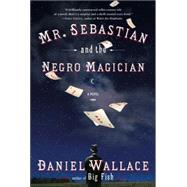 Mr. Sebastian and the Negro Magician by WALLACE, DANIEL, 9780385521093