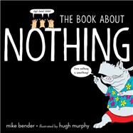 The Book About Nothing by Bender, Mike; Murphy, Hugh, 9780399551093