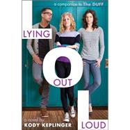 Lying Out Loud: A Companion to the DUFF A Companion to The Duff by Keplinger, Kody, 9780545831093