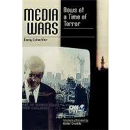 Media Wars News at a Time of Terror by Schechter, Danny; Cronkite, Walter, 9780742531093