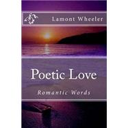 Poetic Love by Wheeler, Lamont J., 9781499751093