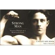 Strong Man Vintage Photos of a Masculine Icon, A Postcard Book by Mainardi, Robert, 9781571781093