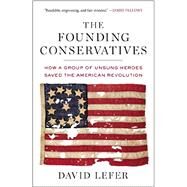 The Founding Conservatives by Lefer, David, 9781595231093