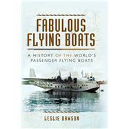 Fabulous Flying Boats by Dawson, Leslie, 9781781591093