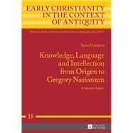 Knowledge, Language and Intellection from Origen to Gregory Nazianzen by Usacheva, Anna, 9783631731093
