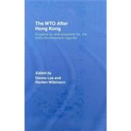 The Wto After Hong Kong: Progress In, and Prospects For, the Doha Development Agenda by Lee, Donna; Wilkinson, Rorden, 9780203961094