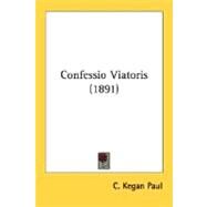 Confessio Viatoris by Paul, C. Kegan, 9780548721094