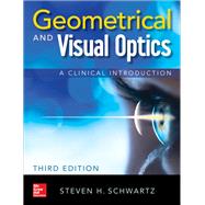 Geometrical and Visual Optics, Third Edition by Schwartz, Steven, 9781260121094