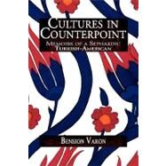 Cultures in Counterpoint: Memoirs of a Sephardic Turkish-american by Varon, Bension, 9781441531094
