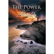 The Power of the Almighty by Peckham, David T., 9781468501094