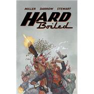 Hard Boiled (Second Edition) by Miller, Frank; Darrow, Geof; Stewart, Dave, 9781506731094