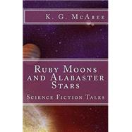 Ruby Moons and Alabaster Stars by McAbee, K. G., 9781511511094