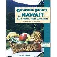 Growing Fruits in Hawaii Also Herbs, Nuts, and Seeds: A How-To Guide for the Gardener by Oshiro, Kathy, 9781573061094