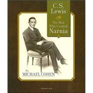 C.S. Lewis The Man Who Created Narnia by Coren, Michael, 9781586171094