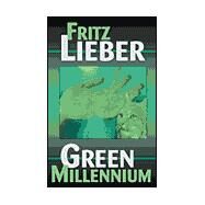 The Green Millennium by Leiber, Fritz, 9781587541094