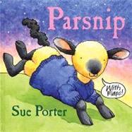 Parsnip : A Lift-the-Flap Book by Porter, Sue, 9781935021094