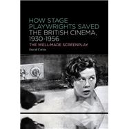 How Stage Playwrights Saved the British Cinema, 1930-1956 by David Cottis, 9798765101094
