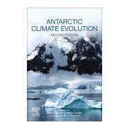 Antarctic Climate Evolution by Florindo, Fabio; Siegert, Martin; De Santis, Laura; Naish, Timothy, 9780128191095