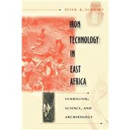 Iron Technology in East Africa by Schmidt, Peter R., 9780253211095